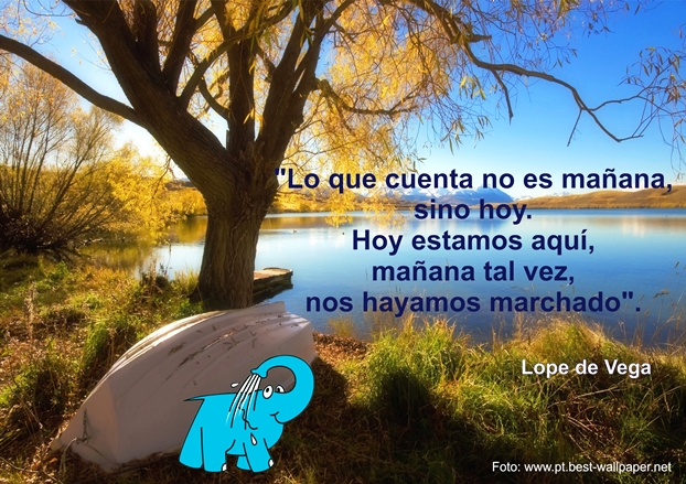 Una Frase de Lope de Vega sobre El Presente, en La Frase del Dia del Elefante Azul de Avilés